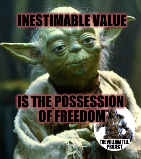 Yoda- inestimable value is the possession of freedom.